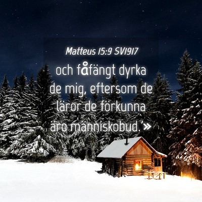 Picture 04 - Matteus 15:9 SV1917 - och fåfängt dyrka de mig, eftersom de läror de - Bible Verse Picture
