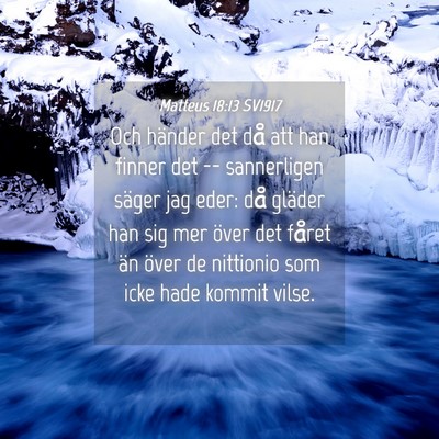 Picture 04 - Matteus 18:13 SV1917 - Och händer det då att han finner det -- - Bible Verse Picture