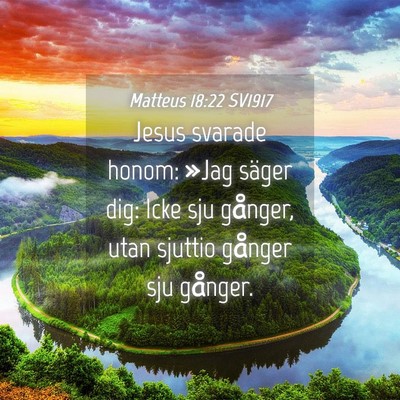 Picture 04 - Matteus 18:22 SV1917 - Jesus svarade honom: »Jag säger dig: Icke sju - Bible Verse Picture