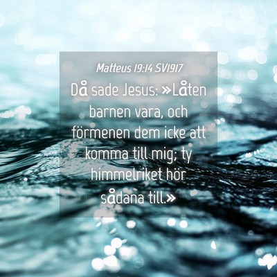Picture 04 - Matteus 19:14 SV1917 - Då sade Jesus: »Låten barnen vara, och - Bible Verse Picture