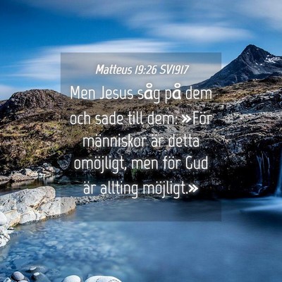 Picture 04 - Matteus 19:26 SV1917 - Men Jesus såg på dem och sade till dem: »För - Bible Verse Picture