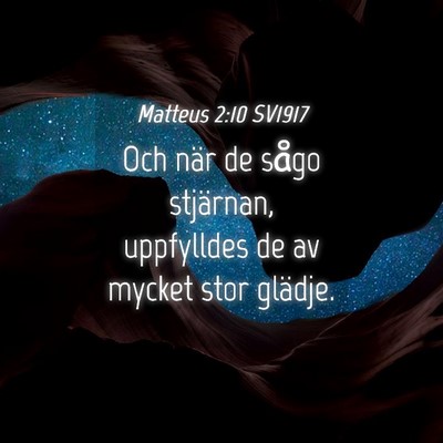 Picture 04 - Matteus 2:10 SV1917 - Och när de sågo stjärnan, uppfylldes de av - Bible Verse Picture