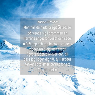 Picture 04 - Matteus 2:13 SV1917 - Men när de hade dragit åstad, se, då visade - Bible Verse Picture