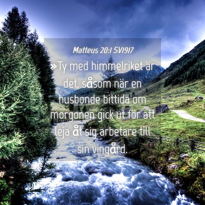 Picture 04 - Matteus 20:1 SV1917 - »Ty med himmelriket är det, såsom när en - Bible Verse Picture