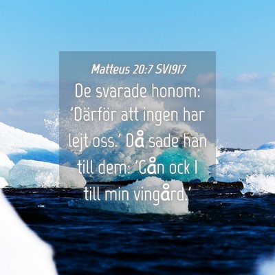 Picture 04 - Matteus 20:7 SV1917 - De svarade honom: 'Därför att ingen har lejt - Bible Verse Picture