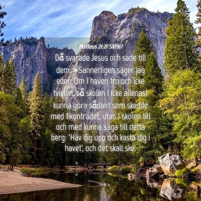 Picture 04 - Matteus 21:21 SV1917 - Då svarade Jesus och sade till dem: - Bible Verse Picture