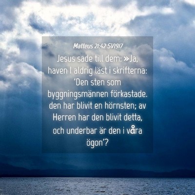 Picture 04 - Matteus 21:42 SV1917 - Jesus sade till dem: »Ja, haven I aldrig läst i - Bible Verse Picture