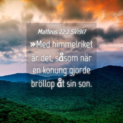 Picture 04 - Matteus 22:2 SV1917 - »Med himmelriket är det, såsom när en konung - Bible Verse Picture