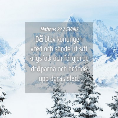 Picture 04 - Matteus 22:7 SV1917 - Då blev konungen vred och sände ut sitt - Bible Verse Picture