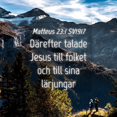 Picture 04 - Matteus 23:1 SV1917 - Därefter talade Jesus till folket och till sina - Bible Verse Picture