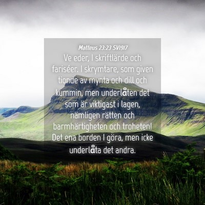 Picture 04 - Matteus 23:23 SV1917 - Ve eder, I skriftlärde och fariséer. I - Bible Verse Picture