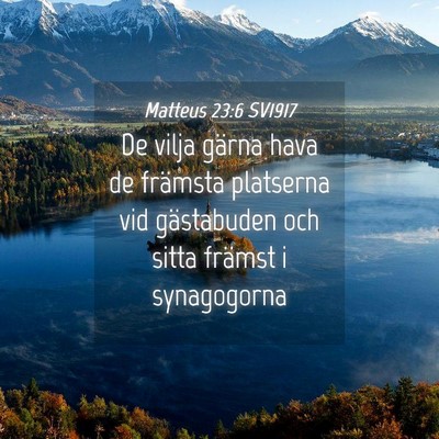 Picture 04 - Matteus 23:6 SV1917 - De vilja gärna hava de främsta platserna vid - Bible Verse Picture