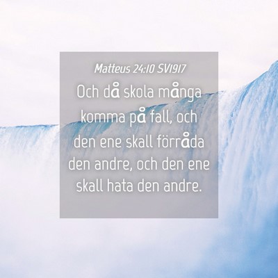 Picture 04 - Matteus 24:10 SV1917 - Och då skola många komma på fall, och den ene - Bible Verse Picture