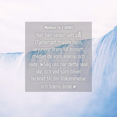 Picture 04 - Matteus 24:3 SV1917 - När han sedan satt på Oljeberget, trädde hans - Bible Verse Picture
