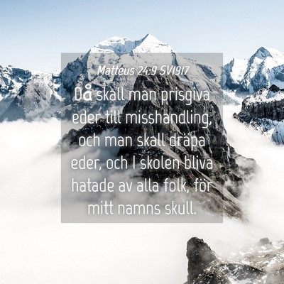 Picture 04 - Matteus 24:9 SV1917 - Då skall man prisgiva eder till misshandling, - Bible Verse Picture