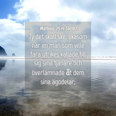 Picture 04 - Matteus 25:14 SV1917 - Ty det skall ske, likasom när en man som ville - Bible Verse Picture
