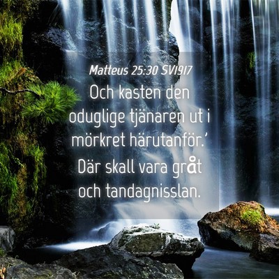 Picture 04 - Matteus 25:30 SV1917 - Och kasten den oduglige tjänaren ut i mörkret - Bible Verse Picture