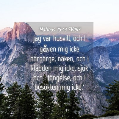 Picture 04 - Matteus 25:43 SV1917 - jag var husvill, och I gåven mig icke - Bible Verse Picture