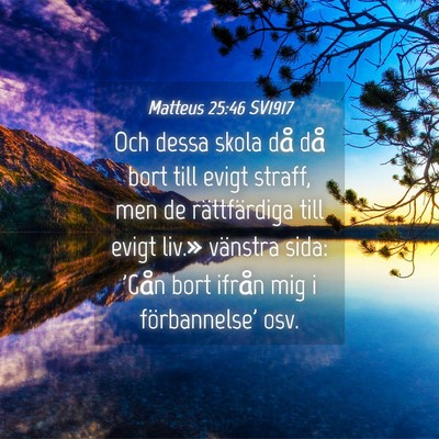 Picture 04 - Matteus 25:46 SV1917 - Och dessa skola då då bort till evigt straff, - Bible Verse Picture