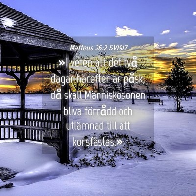 Picture 04 - Matteus 26:2 SV1917 - »I veten att det två dagar härefter är påsk; - Bible Verse Picture