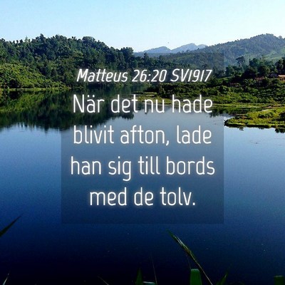 Picture 04 - Matteus 26:20 SV1917 - När det nu hade blivit afton, lade han sig till - Bible Verse Picture
