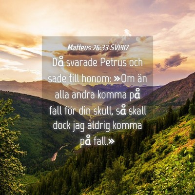 Picture 04 - Matteus 26:33 SV1917 - Då svarade Petrus och sade till honom: »Om än - Bible Verse Picture