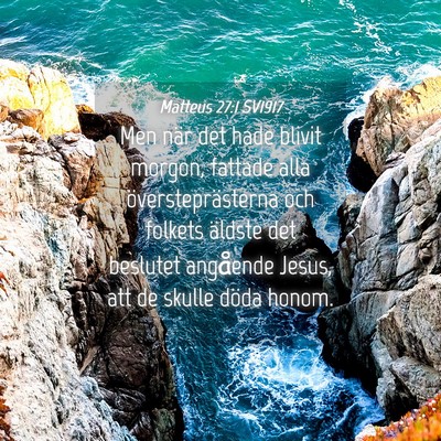 Picture 04 - Matteus 27:1 SV1917 - Men när det hade blivit morgon, fattade alla - Bible Verse Picture
