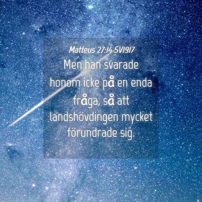 Picture 04 - Matteus 27:14 SV1917 - Men han svarade honom icke på en enda fråga, - Bible Verse Picture
