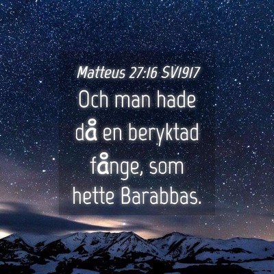 Picture 04 - Matteus 27:16 SV1917 - Och man hade då en beryktad fånge, som hette - Bible Verse Picture
