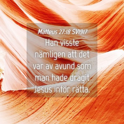 Picture 04 - Matteus 27:18 SV1917 - Han visste nämligen att det var av avund som man - Bible Verse Picture