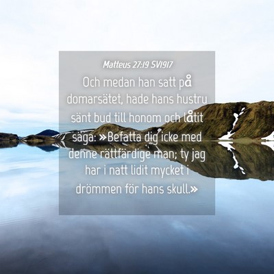 Picture 04 - Matteus 27:19 SV1917 - Och medan han satt på domarsätet, hade hans - Bible Verse Picture