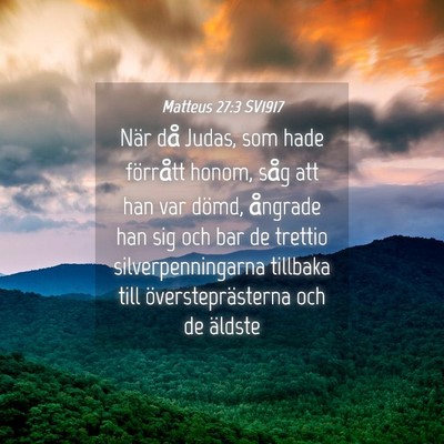 Picture 04 - Matteus 27:3 SV1917 - När då Judas, som hade förrått honom, såg - Bible Verse Picture