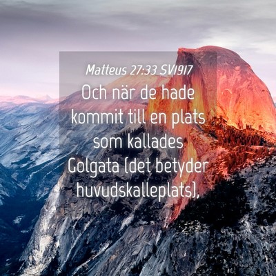 Picture 04 - Matteus 27:33 SV1917 - Och när de hade kommit till en plats som - Bible Verse Picture