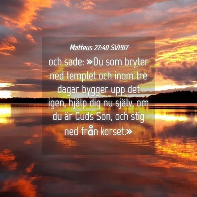 Picture 04 - Matteus 27:40 SV1917 - och sade: »Du som bryter ned templet och inom - Bible Verse Picture