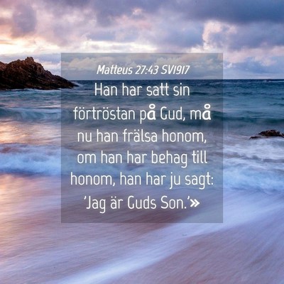 Picture 04 - Matteus 27:43 SV1917 - Han har satt sin förtröstan på Gud, må nu han - Bible Verse Picture