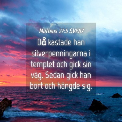 Picture 04 - Matteus 27:5 SV1917 - Då kastade han silverpenningarna i templet och - Bible Verse Picture