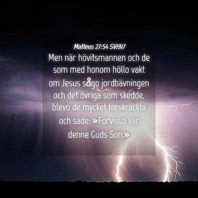 Picture 04 - Matteus 27:54 SV1917 - Men när hövitsmannen och de som med honom - Bible Verse Picture