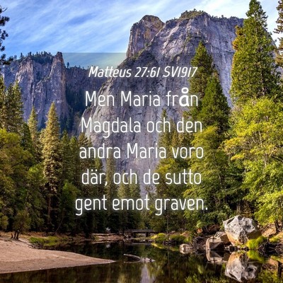 Picture 04 - Matteus 27:61 SV1917 - Men Maria från Magdala och den andra Maria voro - Bible Verse Picture