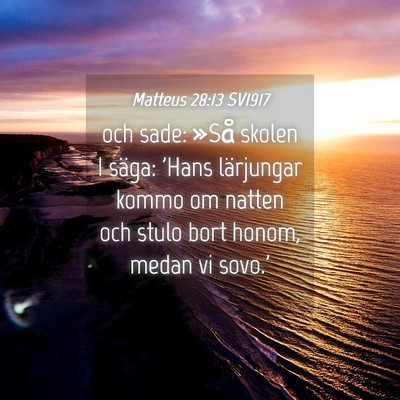 Picture 04 - Matteus 28:13 SV1917 - och sade: »Så skolen I säga: 'Hans lärjungar - Bible Verse Picture