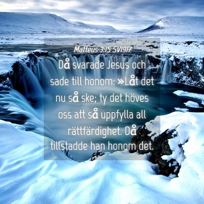 Picture 04 - Matteus 3:15 SV1917 - Då svarade Jesus och sade till honom: »Låt det - Bible Verse Picture