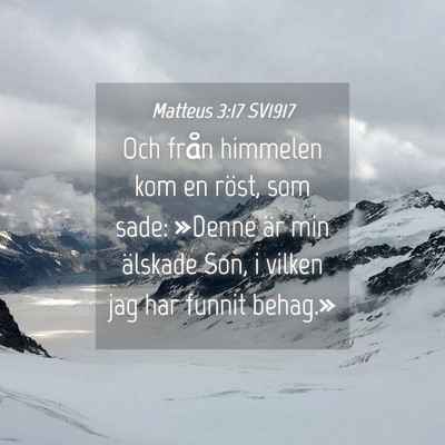 Picture 04 - Matteus 3:17 SV1917 - Och från himmelen kom en röst, som sade: - Bible Verse Picture