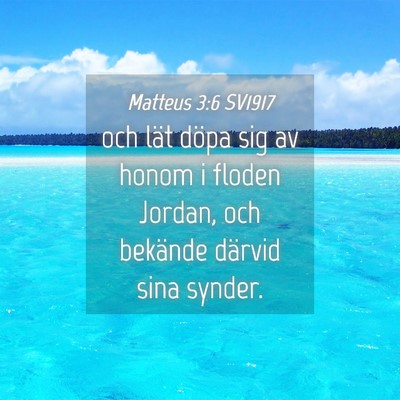 Picture 04 - Matteus 3:6 SV1917 - och lät döpa sig av honom i floden Jordan, och - Bible Verse Picture