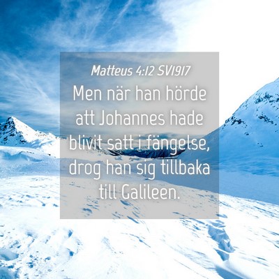Picture 04 - Matteus 4:12 SV1917 - Men när han hörde att Johannes hade blivit satt - Bible Verse Picture