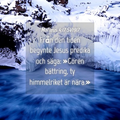 Picture 04 - Matteus 4:17 SV1917 - Från den tiden begynte Jesus predika och säga: - Bible Verse Picture