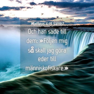 Picture 04 - Matteus 4:19 SV1917 - Och han sade till dem: »Följen mig så skall - Bible Verse Picture