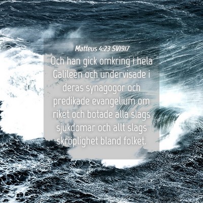 Picture 04 - Matteus 4:23 SV1917 - Och han gick omkring i hela Galileen och - Bible Verse Picture