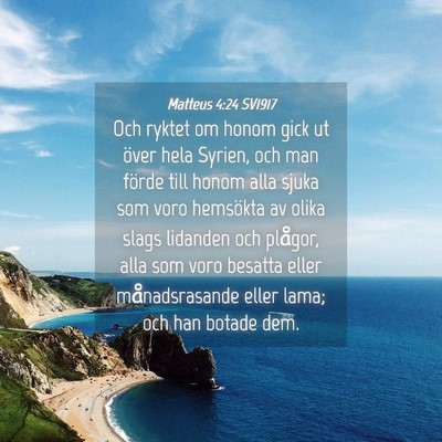 Picture 04 - Matteus 4:24 SV1917 - Och ryktet om honom gick ut över hela Syrien, - Bible Verse Picture
