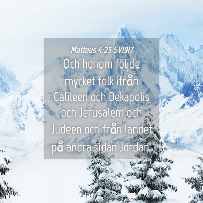 Picture 04 - Matteus 4:25 SV1917 - Och honom följde mycket folk ifrån Galileen och - Bible Verse Picture