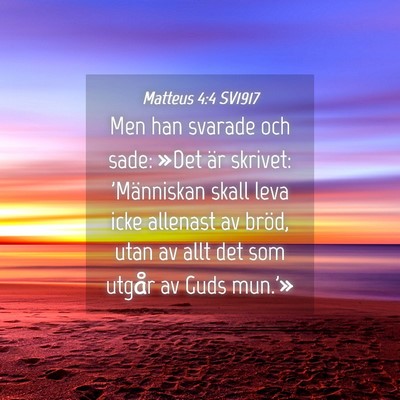 Picture 04 - Matteus 4:4 SV1917 - Men han svarade och sade: »Det är skrivet: - Bible Verse Picture