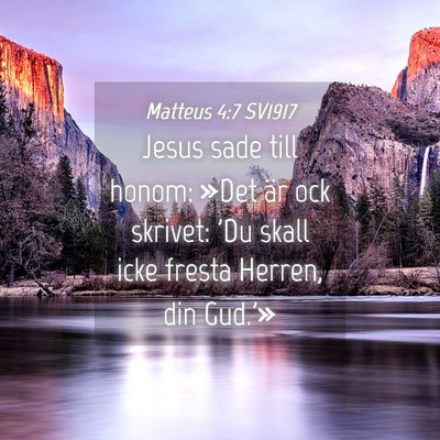 Picture 04 - Matteus 4:7 SV1917 - Jesus sade till honom: »Det är ock skrivet: 'Du - Bible Verse Picture